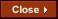 Close